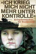 "Ich krieg mich nicht mehr unter Kontrolle" - Kriegsheimkehrer der Bundeswehr