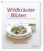 ISBN 9783771644901: Wildkräuter & Blüten - Frisch aus der Natur für die kreative Kräuterküche