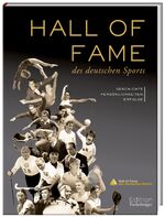 ISBN 9783771645076: Die Hall of Fame des deutschen Sports - Geschichte, Persönlichkeiten, Erfolge