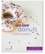 ISBN 9783771645557: We Love Donuts - Mit Trendrezepten für Croissant-Donuts