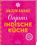 ISBN 9783771646172: Anjums indische Küche - schnell & einfach