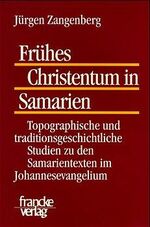 ISBN 9783772018787: Frühes Christentum in Samarien - Topographische und traditionsgeschichtliche Studien zu den Samarientexten im Johannesevangelium