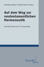 ISBN 9783772085567: Auf dem Weg zur neutestamentlichen Hermeneutik – Festgabe für Oda Wischmeyer zum 70. Geburtstag