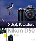 ISBN 9783772365492: Digitale Fotoschule mit Einführung zur Nikon D50