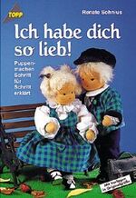 ISBN 9783772420894: Ich habe dich so lieb! Puppenmachen Schritt für Schritt erklärt