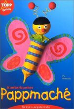 ISBN 9783772431265: Kunterbuntes Pappmaché – Für kleine und grosse Kinder