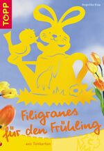 ISBN 9783772432163: Filigranes für den Frühling aus Tonkarton. Angelika Kipp / Topp : Basteln