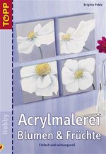 ISBN 9783772433436: Acrylmalerei Blumen und Früchte