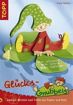 ISBN 9783772433634: Glücks-Gnubbels – Zwerge, Wichtel und Trolle aus Papier und Holz