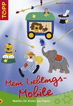 ISBN 9783772435362: Mein Lieblings-Mobile – Mobiles für Kinder aus Papier -  Diese Mobiles finden bald einen Lieblings-Platz im Kinderzimmer!