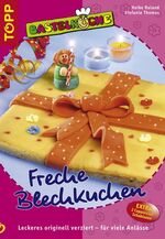 ISBN 9783772435898: Freche Blechkuchen – Leckeres originell verziert - für viele Anlässe