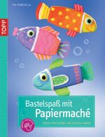 ISBN 9783772437953: Bastelspaß mit Papiermaché: Ideen für kleine und große Hände