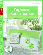 Wir feiern Konfirmation - Karten und Tischdekorationen von modern bis edel