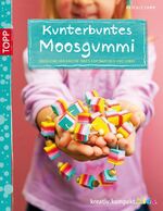 ISBN 9783772441097: Kunterbuntes Moosgummi