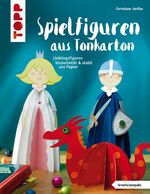 ISBN 9783772441875: Spielfiguren aus Tonkarton : Lieblingsfiguren kinderleicht & stabil aus Papier. Topp : Kreativ.kompakt.