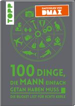 ISBN 9783772445033: 100 Dinge, die MANN einfach getan haben muss – Die Bucket List für echte Kerle - Empfohlen von DMAX