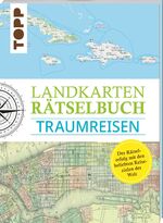 ISBN 9783772445330: Landkarten Rätselbuch – Traumreisen: Mehr Rätsel, mehr geographische Geheimnisse zu den schönsten Reisezielen der Welt