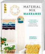 ISBN 9783772445750: Material-Mix Makramee – Farbenfrohe & abwechslungsreiche Knüpfprojekte in Kombination mit Jute, Filzwolle, Stoffbändern, Bast und mehr