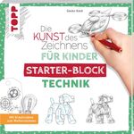 ISBN 9783772446160: Die Kunst des Zeichnens für Kinder Starter-Block - Technik - Mit Kreativideen zum Weiterzeichnen