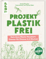 ISBN 9783772449505: Projekt plastikfrei Dein Zero-Waste-Neustart: Zimmer für Zimmer in 6 Wochen