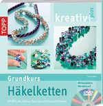 ISBN 9783772450587: kreativ plus Grundkurs Häkelketten - mit Rocailles, Delicas und Glasschliffperlen