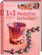 ISBN 9783772450709: 1 x 1 kreativ Modelliertechniken - Schmuck, Figuren und mehr aus FIMO & Co.