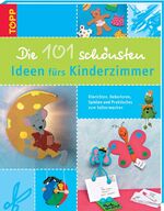 ISBN 9783772451072: Die 101 schönsten Ideen fürs Kinderzimmer: einrichten, Dekorieren, Spielen