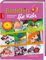 ISBN 9783772451317: Bastelhits für Kids: Kinderbastelideen fürs ganze Jahr .........BASTELHITS  fürs ganze Jahr ......