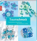 ISBN 9783772451751: Traumschmuck – Glamouröse Schmuckstücke aus Swarovski-Perlen