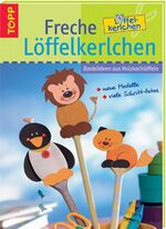 ISBN 9783772452017: Freche Löffelkerlchen *** Bastelideen aus Holzkochlöffeln.