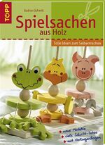 Spielsachen aus Holz – Tolle Ideen zum Selbermachen