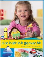 Das hab' ich gemacht! - Basteln mit Kindern