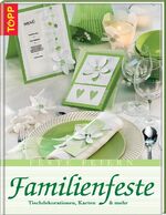 ISBN 9783772452703: Familienfeste - Tischdekorationen und Serviettenfaltungen. Sonderangebot! Neuware!