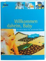 Willkommen daheim, Baby - kreative Ideen für werdende Eltern