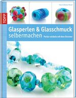 ISBN 9783772455278: Glasperlen und Glasschmuck selber machen - Perlen wickeln mit dem Brenner