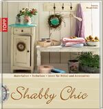 ISBN 9783772455285: Shabby Chic - Materialien, Grundtechniken, Ideen für Möbel und Accessoires