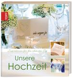 ISBN 9783772455551: Unsere Hochzeit - Inspiration Für Den Schönsten Tag