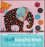 ISBN 9783772455674: STOFFGeschichten mit viel Fantasie - Keilrahmenbilder und Klappkarten aus Stoffen und Papieren