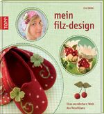 ISBN 9783772455766: Mein Filz-Design - Ilkas wunderbare Welt des Nassfilzens