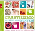 ISBN 9783772455957: Creatissimo – Mach Dein Leben bunter!