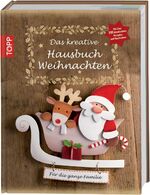 ISBN 9783772455988: Das kreative Hausbuch Weihnachten - Mit über 100 Kreativideen, Rezepten und Geschichten