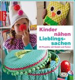 ISBN 9783772457524: Kinder nähen Lieblingssachen - 35 Projekte mit Nadel und Faden