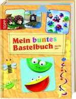 ISBN 9783772457845: Mein buntes Bastelbuch durchs Jahr