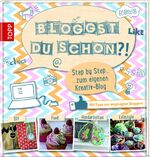 Bloggst du schon?! - Step by step zum eigenen Kreativ-Blog