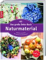 Das große Deko-Buch Naturmaterial – Kreative Dekoideen mit natürlichen Materialien