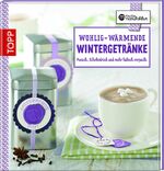 Wohlig-wärmende Wintergetränke - Punsch, Schokodrink und mehr hübsch verpackt