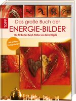 ISBN 9783772460449: Das große Buch der Energie-Bilder - Die 50 besten Acryl-Motive von Alice Rögele. Mit großem Vorlagebogen