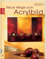 Grundkurs: Neue Wege zum Acrylbild