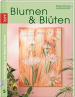 Blumen & Blüten, m. DVD: Aufbaukurs Thom Blumen & Blüten, m. DVD: Aufbaukurs Thom