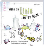 ISBN 9783772462948: Wenn die Linie laufen lernt - Ein Cartoon- und Comiczeichenbuch für Einsteiger und Dranbleiber